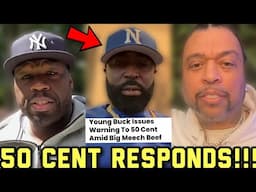 50 Cent Responds To Young Buck Defending Meech After Calling Him A Rat For Hanging With Rick Ross