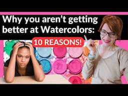 Why You're Not Getting Better Watercolor Painting (and How to FIX it!)