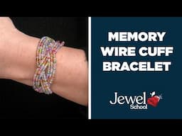 New Memory Wire Cuff Bracelet | Jewelry 101