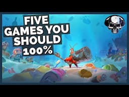 Five Games You Should 100%