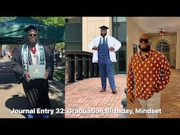 I Graduated and 32nd Birthday – Reflecting on My Current Mindset | Journal Entry 32