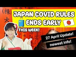 JAPAN ENDS COVID BORDER CONTROLS EARLY! Newest update on Japan entry - Report from 27 April