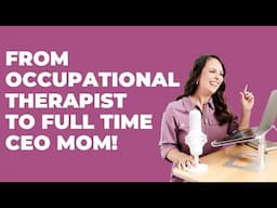 From Occupational Therapist to Full Time Mom & Entrepreneur with Jessica Rubianogroot