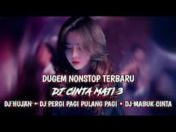 DJ CINTA MATI 3 FUNKOT | DJ PERGI PAGI PULANG PAGI | DJ BUKAN CINTA 1 ATAU 2 TERBARU 2025