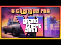 The 6 MASSIVE Changes Rockstar Should Make for GTA 6