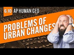 Challenges of Urban Changes, Explained [AP Human Geo Review—Unit 6 Topic 10]