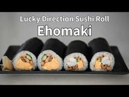 How to Make Ehomaki: The Easy Japanese Sushi Roll for Good Luck, Health, and Abundance