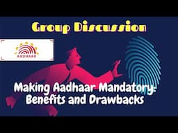 Group Discussion | Making Aadhaar Mandatory: Benefits and Drawbacks | GD Topics with answers