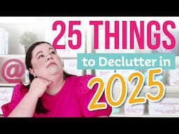 25 Things to Declutter in 2025