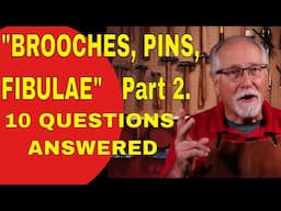 BROOCHES, PINS, FIBULAE -  Part #2 of 2  "10 QUESTIONS ANSWERED"