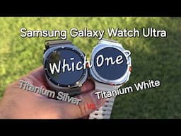 Samsung Galaxy Watch Ultra Titanium Silver vs Titanium White!