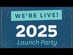 2025 Launch Party - HUGE Announcement and Plan for the Year Together!