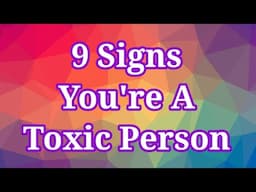 9 Signs You Are Toxic To People Around You