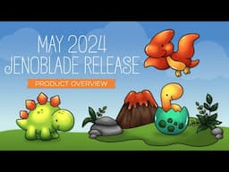 May 2024 Jenoblade Release Overview