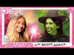 Obsessed With The Uncut Wicked (ft. Kat Wellington) | Obsessed With Brooke - Episode 38