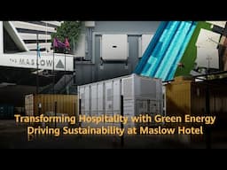 Powering Sustainability at Maslow Hotel with Huawei Digital Power