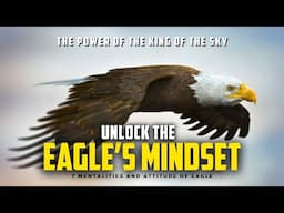 The Eagle Mindset | 7 Mindsets to Dominate Your Goals and Silence the Distractions