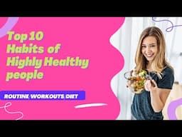 Top 10 Habits of Highly Healthy people