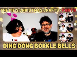 DING DONG BOKKLE BELLS -  Christmas Crafting with the Pies- PART II - comedy | parody | spoof | skit