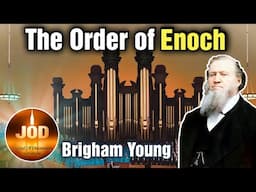 The Order of Enoch ~ Brigham Young ~ JOD 15:30