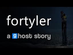 Fortyler: A Garry's Mod Ghost Story