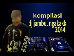 Kompilasi DJ Ngakak Jambul 2014