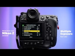 How to use the Multiple Exposure Feature on your Nikon Z9, Z8, Z7ii, Z6iii, Zf, Zfc, Z50ii