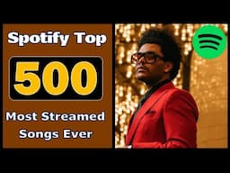 Spotify Top 500 Most Streamed Songs of All Time [January 2023 update]