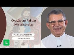 Oração ao Pai das Misericórdias - 26/01/2025