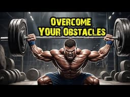 OVERCOME YOUR OBSTACLES : MOTIVATION FOR SUCCESS