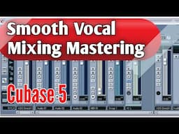 Cubase 5 Vocal Mixing | Vocal Smooth Kaise banae | Cubase 5 Vocal Mixing Mastering | cubase 5 mixing