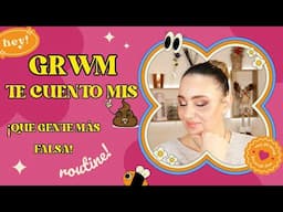 GRWM ARREGLATE CONMIGO⎮TE CUENTO MI VIDA