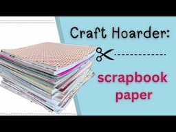 Confessions of a Craft Hoarder: Scrapbook Paper