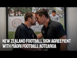 New Zealand Football Sign Agreement with Māori Football Aotearoa to Support Wide Range of Programmes