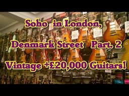 Soho's Denmark St. - Part 2.  London's  Vintage Guitars!!