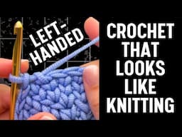 LEFT-HANDED Crochet that looks like Knitting (EASY TO SEE!)