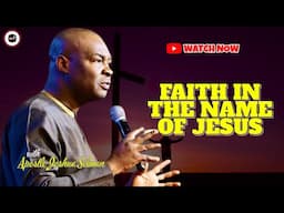 FAITH IN THE NAME OF JESUS || APOSTLE JOSHUA SELMAN