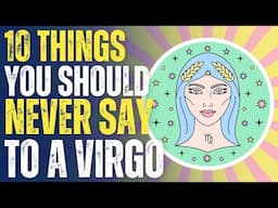 ♍️ 10 Things You Should NEVER Say To A Virgo 🤫