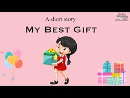 My Best Gift | Short Stories | Moral Stories | #moralstories #writtentreasures #shortstory