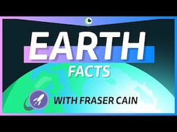 🌎 10 Fascinating Facts About Earth With FRASER CAIN 🌎