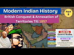 [Modern History] #8=   British Conquest & Annexation of Territories Till 1857