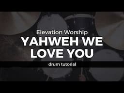 Yahweh We Love You - Elevation Worship (Drum Tutorial/Play-Through)