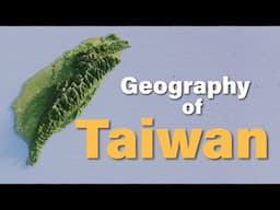 The Geography of Taiwan explained