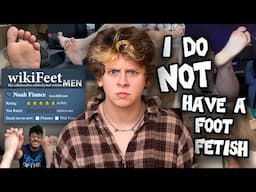 I DON'T HAVE A FOOT KINK... I PROMISE | NOAHFINNCE