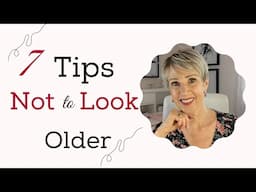 7 Tips Not to Look Older Over 50