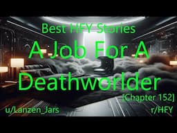 Best HFY Stories: A Job For A Deathworlder [Chapter 152]