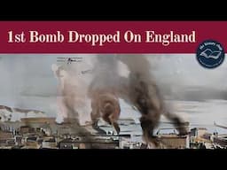 The First Time Britain Was Bombed - 24 December 1914