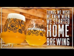 THINGS WE WISH WE KNEW WHEN WE STARTED HOME BREWING - PART 2 | THE MALT MILLER HOME BREWING CHANNEL