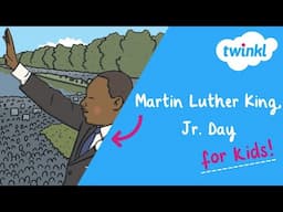 Martin Luther King Jr. Day for Kids | 20 January | Life and Legacy of MLK | Twinkl USA