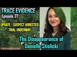 037 - The Disappearance of Danielle Stislicki - UPDATED